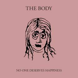 The Body : No One Deserves Happiness